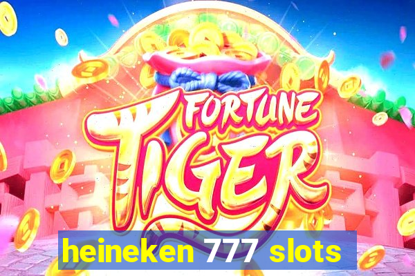 heineken 777 slots